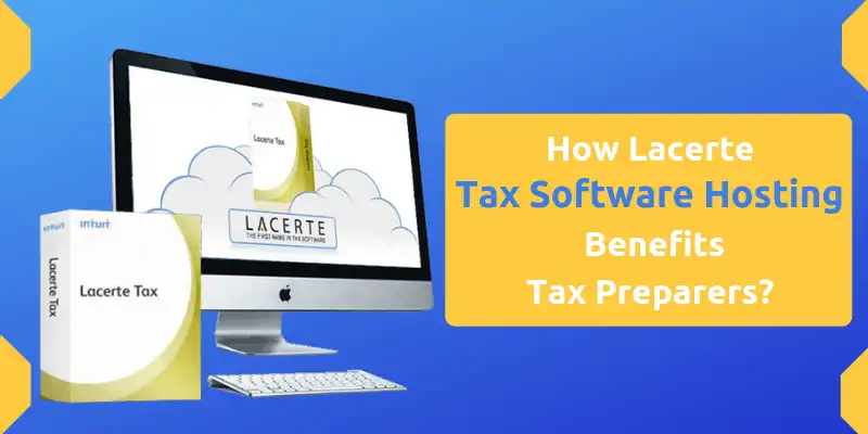 How Lacerte Tax Software Hosting Benefits Tax Preparers?