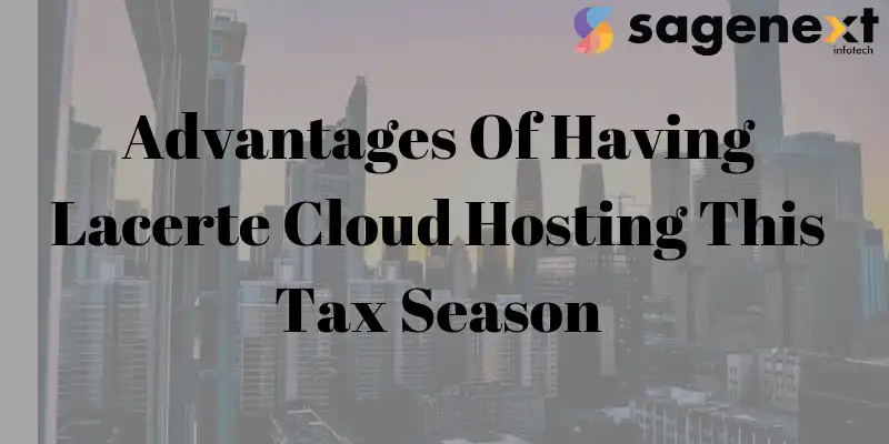 Advantages_Of_Having_Lacerte_Cloud_Hosting_This_Tax_Season