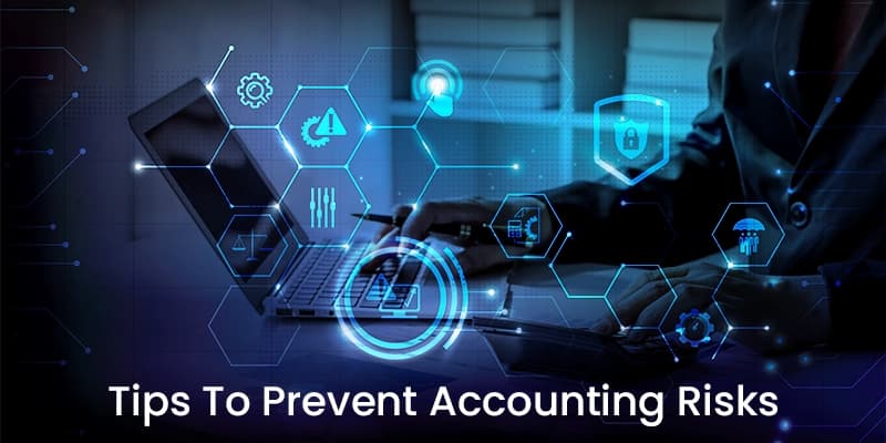 5 Proactive Tips To Prevent Accounting Risks for Accounting Firms and Businesses