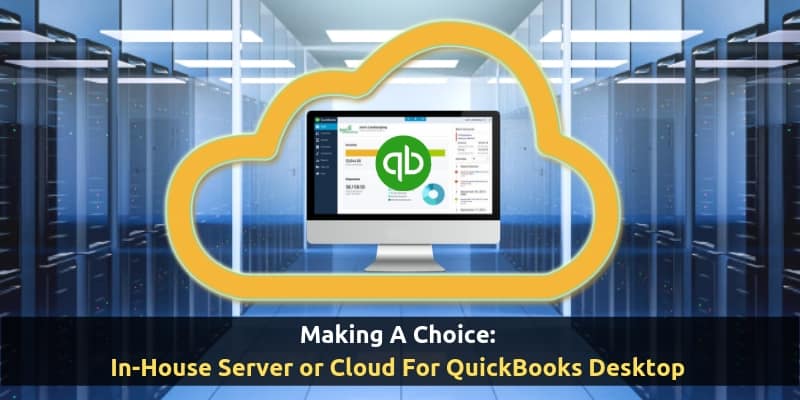 Making A Choice: In-House Server Or Cloud For QuickBooks Desktop