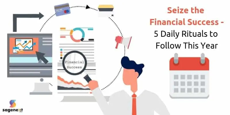 Seize The Financial Success – 5 Daily Rituals To Follow This Year