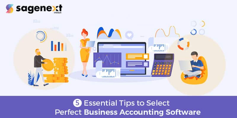 5 Essential Tips To Select Perfect Business Accounting Software