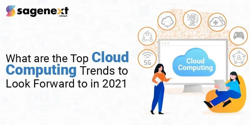 What are the Top Cloud Computing Trends to Look Forward to in 2021